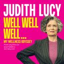 Cover of Well Well Well ...: My wellness odyssey from psychics to psychedelics and beyond