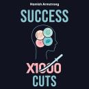 Success By 1000 Cuts: A Complete and Methodical Approach to Building the Foundations for Everlasting Audiobook
