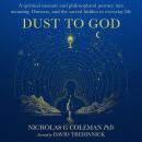 Dust to God: A Spiritual Memoir and Philosophical Journey into Meaning, Oneness, and the Sacred Hidden in Everyday Life Audiobook