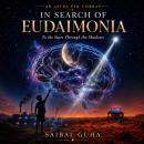 In Search of Eudaimonia - Ad Astra Per Umbras: To the Stars Through the Shadows Audiobook