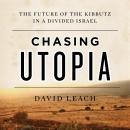 Chasing Utopia: The Future of the Kibbutz in a Divided Israel Audiobook