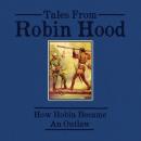 Tales From Robin Hood: How Robin Became An Outlaw Audiobook