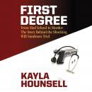 First Degree: From Med School to Murder: The Story Behind the Shocking Will Sandeson Trial Audiobook
