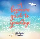 A Beginner's Guide to Goodbye Audiobook