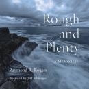 Rough and Plenty: A Memorial Audiobook
