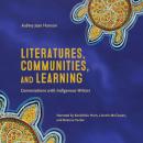 Literatures, Communities, and Learning: Conversations with Indigenous Writers Audiobook