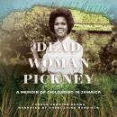Cover of Dead Woman Pickney: A Memoir of Childhood in Jamaica
