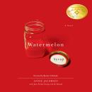 Watermelon Syrup: A Novel Audiobook
