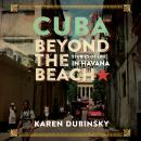 Cuba beyond the Beach Audiobook