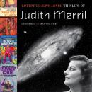 Better to Have Loved: The Life of Judith Merril Audiobook