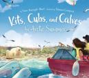 Kits, Cubs, and Calves: An Arctic Summer Audiobook