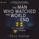 The Man Who Watched the World End: The Great De-evolution, Book 1 Audiobook