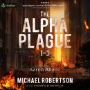 The Alpha Plague: Books 1-3 Audiobook