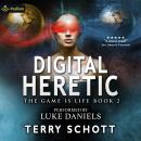 Digital Heretic: The Game Is Life, Book 2 Audiobook