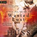Wasted Lust Audiobook