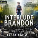 Interlude: Brandon: The Game Is Life, Book 3 Audiobook