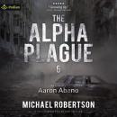 The Alpha Plague 6: The Alpha Plague, Book 6 Audiobook