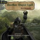 Another Stupid Spell: Another Stupid Trilogy, Book 1 Audiobook
