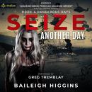 Seize Another Day: Dangerous Days, Book 4 Audiobook