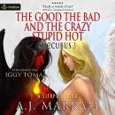 The Good, The Bad and the Crazy Stupid Hot: Succubus, Book 3 Audiobook