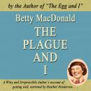 The Plague and I: Betty MacDonald's second humorous memoir Audiobook