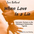 When Love is a Lie: Narcissistic Partners & the Pathological Relationship Agenda Audiobook