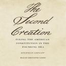 Second Creation: : Fixing the American Constitution in the Founding Era Audiobook