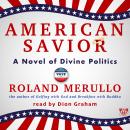 American Savior: A Novel of Divine Politics Audiobook