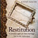 Restitution: A family's fight for their heritage lost in the Holocaust, Kathy Kacer
