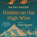 Hidden on the High Wire: Holocaust Remembrance Book for Young Readers Audiobook