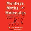Monkeys, Myths, and Molecules: Separating Fact from Fiction, and the Science of Everyday Life Audiobook