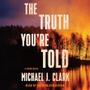 The Truth You're Told: A Crime Novel Audiobook