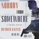 Nobody from Somewhere: A Crime Novel Audiobook