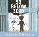 50 Below Zero (Classic Munsch Audio) Audiobook
