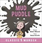 Mud Puddle (Classic Munsch Audio) Audiobook