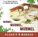 Murmel, Murmel, Murmel (Classic Munsch Audio) Audiobook