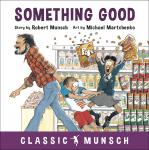 Something Good (Classic Munsch Audio) Audiobook
