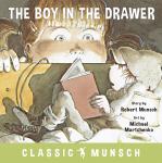 The Boy in the Drawer (Classic Munsch Audio) Audiobook