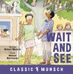 Wait and See (Classic Munsch Audio) Audiobook