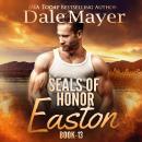 SEALs of Honor: Easton: Book 13: Seals of Honor, Dale Mayer