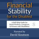 Financial Stability for the Disabled: A Self-Help Guide for Social Workers, Caregivers, & Persons wi Audiobook