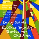 Early Saints & Other Saintly Stories for Children Audiobook