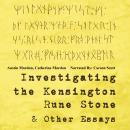 Investigating the Kensington Rune Stone and Other Essays Audiobook