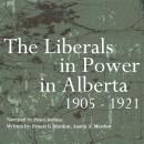 The Liberals in Power in Alberta 1905-1921 Audiobook