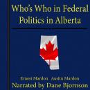 Who's Who In Federal Politics In Alberta Audiobook