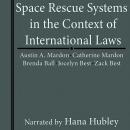 Space Rescue Systems in the Context of International laws Audiobook