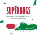 Superbugs: An Ongoing and Inevitable Battle Audiobook