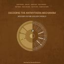 Decoding the Antikythera Mechanism: Mystery of the Ancient World Audiobook