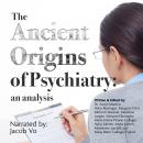 The Ancient Origins of Psychiatry: An Analysis Audiobook