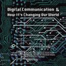Digital Communication and How It's Changing Our World Audiobook